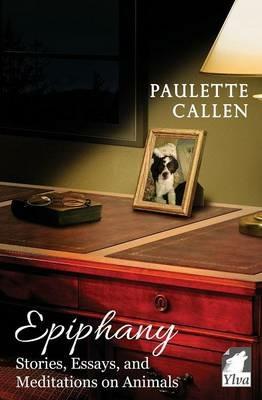 Epiphany - Stories, Essays, and Meditations on Animals - Paulette Callen - cover