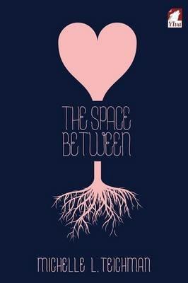 The Space Between - Michelle L Teichman - cover