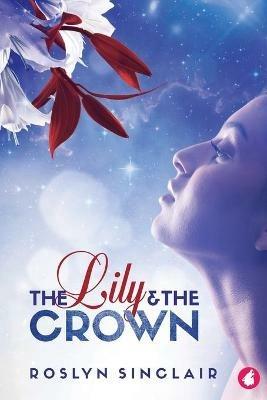 The Lily and the Crown - Roslyn Sinclair - cover