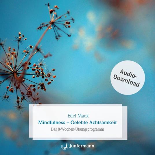 Mindfulness - Gelebte Achtsamkeit