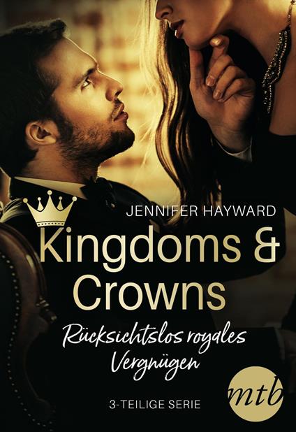 Kingdoms & Crowns - Rücksichtslos royales Vergnügen (3-teilige Serie)