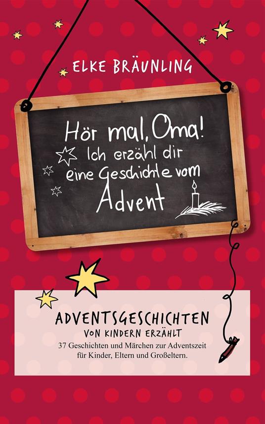 Hör mal, Oma! Ich erzähle Dir eine Geschichte vom Advent - Elke Bräunling - ebook