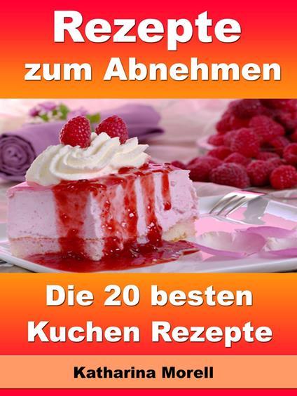 Rezepte zum Abnehmen - Die 20 besten Kuchen Rezepte