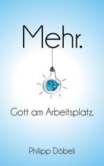 Mehr. Gott am Arbeitsplatz.