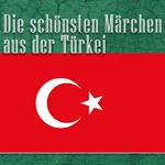 Die schönsten Märchen aus der Türkei