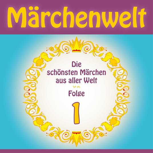 Märchenwelt – Die schönsten Märchen aus aller Welt. Folge 1