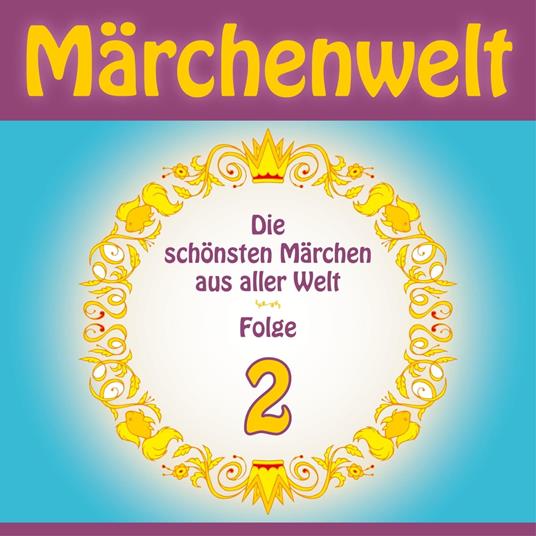 Märchenwelt – Die schönsten Märchen aus aller Welt. Folge 2