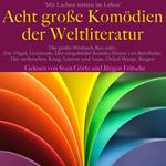 Mit Lachen mitten im Leben: Acht Große Komödien der Weltliteratur