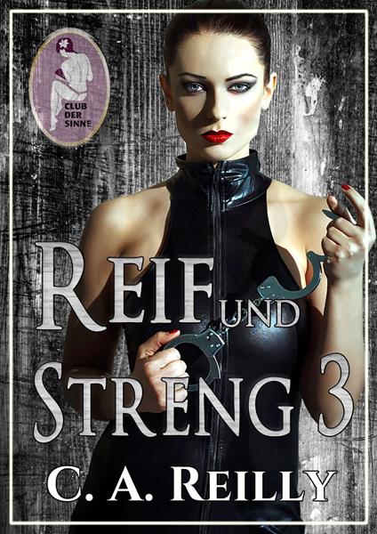 Reif und streng, Teil 3