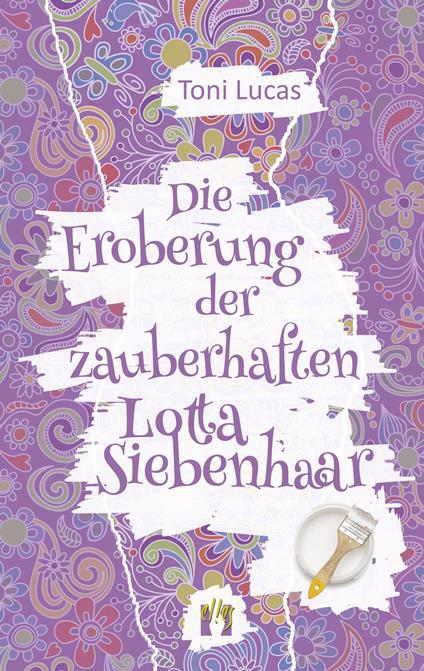 Die Eroberung der zauberhaften Lotta Siebenhaar