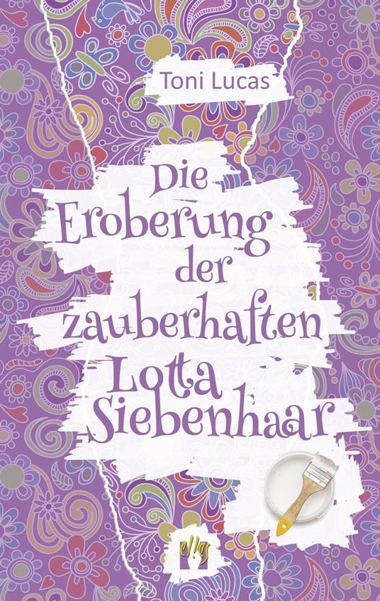 Die Eroberung der zauberhaften Lotta Siebenhaar