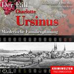 Mörderische Familienplanung - Der Fall Charlotte Ursinus