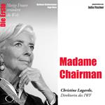 Die Erste - Madame Chairman (Christine Lagarde, Direktorin des IWF)
