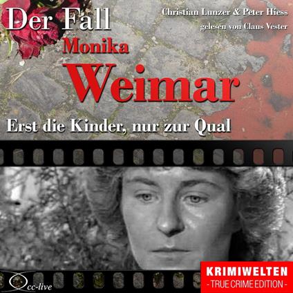 Erst die Kinder, nur zur Qual - Der Fall Monika Weimar