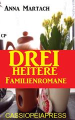 Drei heitere Familienromane