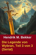 Die Legende von Wybran, Teil 3 von 3 (Serial)