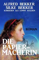 Die Papiermacherin: Historischer Roman