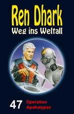 Ren Dhark – Weg ins Weltall 47: Operation Apokalypse