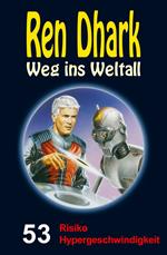 Ren Dhark – Weg ins Weltall 53: Risiko Hypergeschwindigkeit