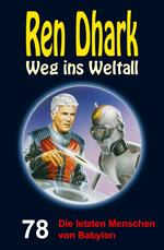 Ren Dhark – Weg ins Weltall 78: Die letzten Menschen von Babylon