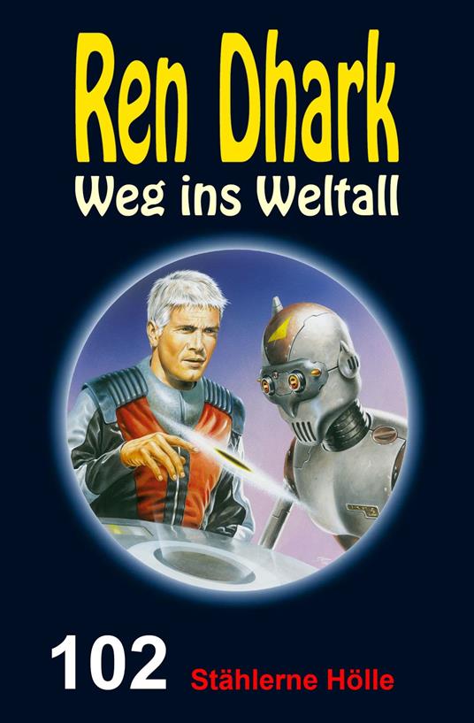 Ren Dhark – Weg ins Weltall 102: Stählerne Hölle