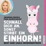 Schnall dich an, sonst stirbt ein Einhorn