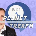 Planet Trek fm #23 - Die ganze Welt von Star Trek