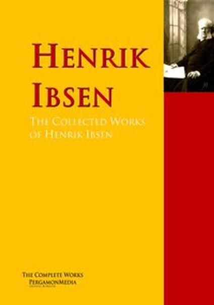 The Collected Works of Henrik Ibsen