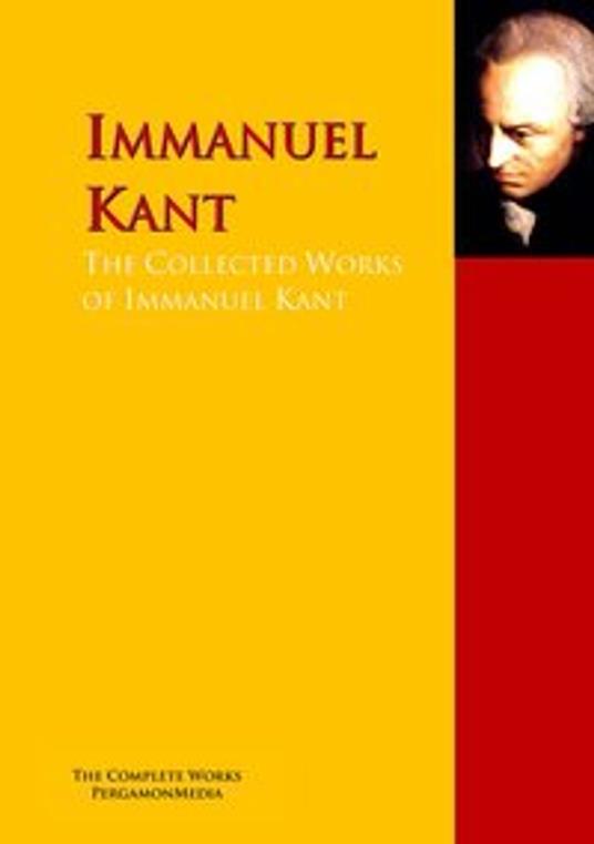 The Collected Works of Immanuel Kant