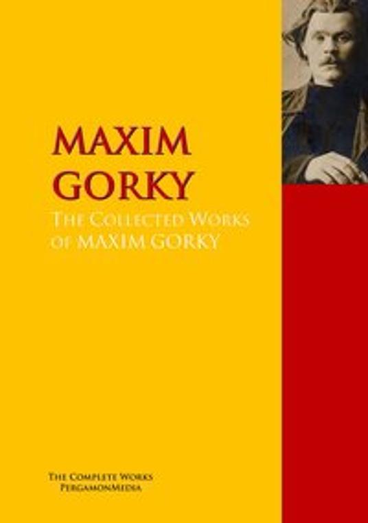 The Collected Works of Maxim Gorky