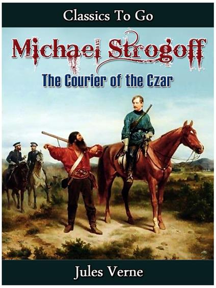 Michael Strogoff - Or, The Courier of the Czar