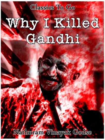 Why I killed Gandhi