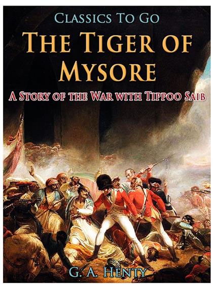 The Tiger of Mysore / A Story of the War with Tippoo Saib