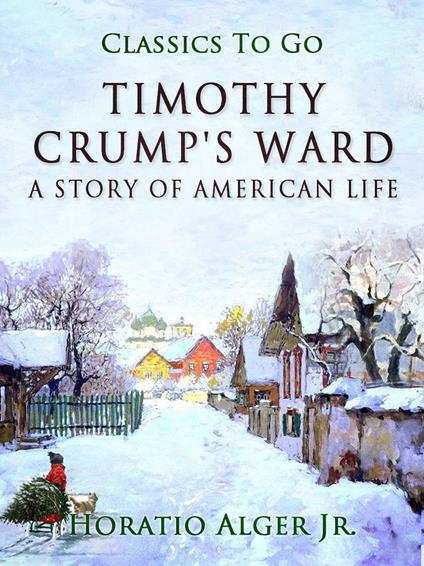 Timothy Crumb's Ward - Alger Jr. Horatio - ebook