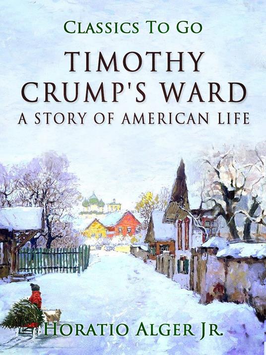 Timothy Crumb's Ward - Alger Jr. Horatio - ebook