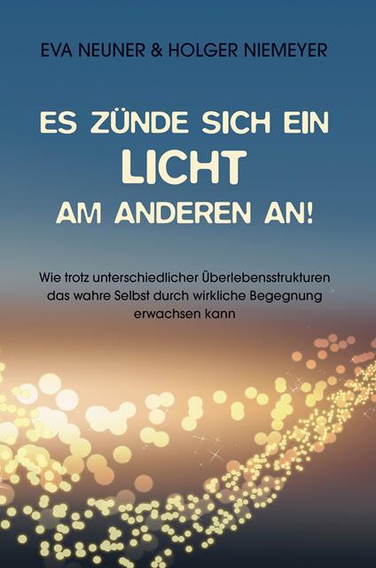 Es zünde sich ein Licht am anderen an!