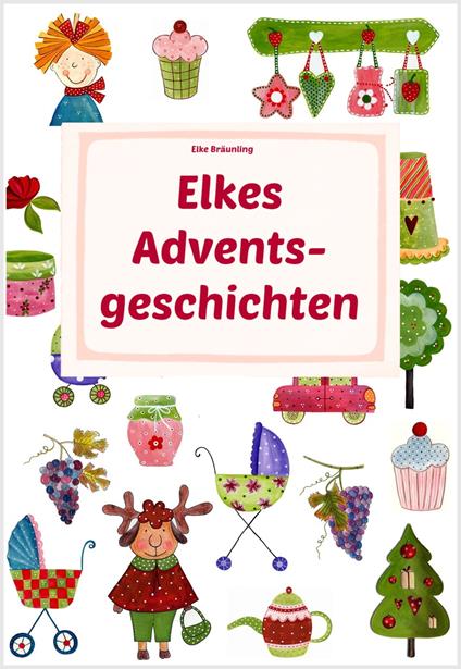 Elkes Adventsgeschichten - Elke Bräunling,Stephen Janetzko - ebook