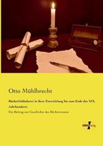 Bücherliebhaberei in ihrer Entwicklung bis zum Ende des XIX. Jahrhunderts: Ein Beitrag zur Geschichte des Bücherwesens