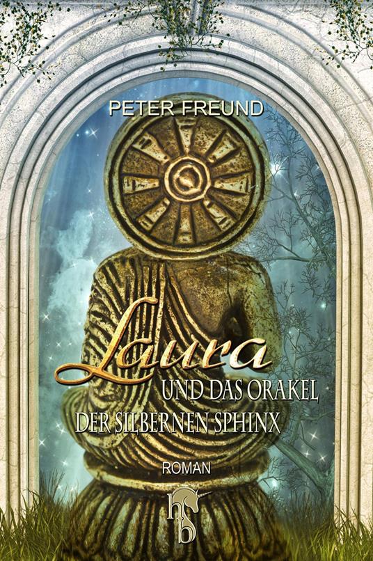 Laura und das Orakel der Silbernen Sphinx - Peter Freund - ebook