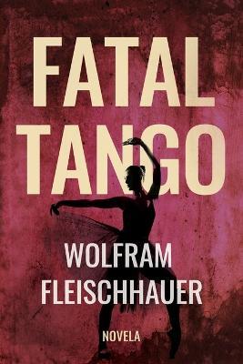 Fatal Tango - Wolfram Fleischhauer - cover