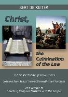 Christ, the Culmination of the Law - Bert De Ruiter - cover