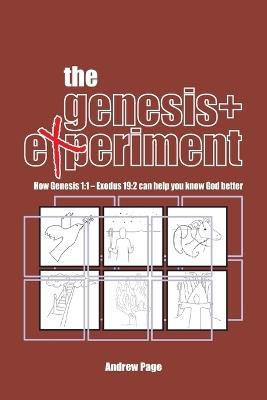 The Genesis+ Experiment: How Genesis 1:1 - Exodus 19:2 can help you know God better:: How the Book of Acts can help you follow Jesus better - Andrew Page - cover