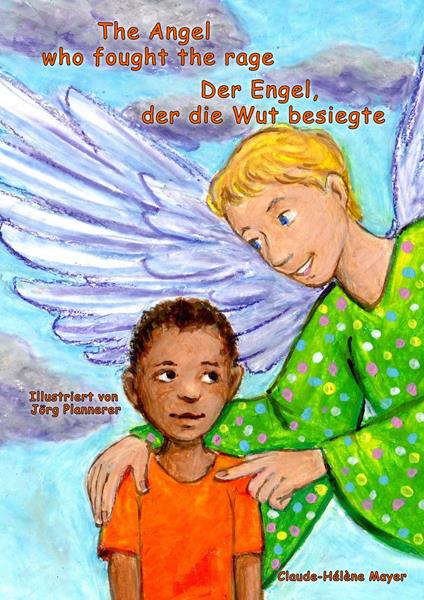 The Angel who fought the rage - Der Engel, der die Wut besiegte - Claude-Hélène Mayer,Torsten Peters,Bettina Peters,Jörg Plannerer - ebook