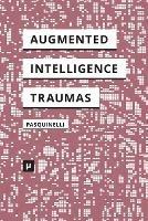 Alleys of Your Mind: Augmented Intelligence and Its Traumas - cover