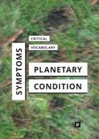 Symptoms of the Planetary Condition: A Critical Vocabulary - cover