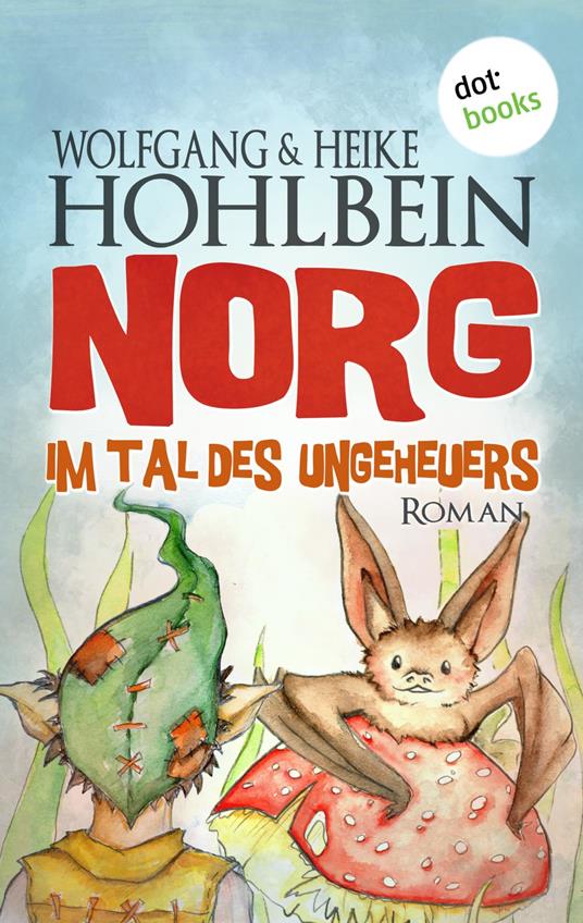 NORG - Zweiter Roman: Im Tal des Ungeheuers - Heike Hohlbein,Wolfgang Hohlbein - ebook