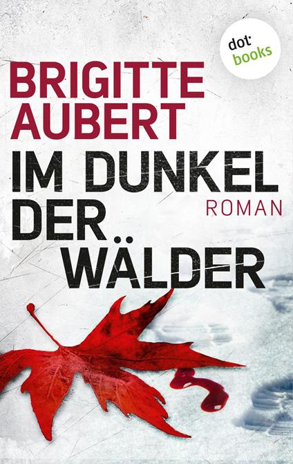 Im Dunkel der Wälder: Élise-Andrioli-Reihe 1