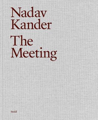 Nadav Kander: The Meeting - Nadav Kander - cover