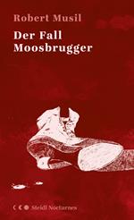 Der Fall Moosbrugger (Steidl Nocturnes)