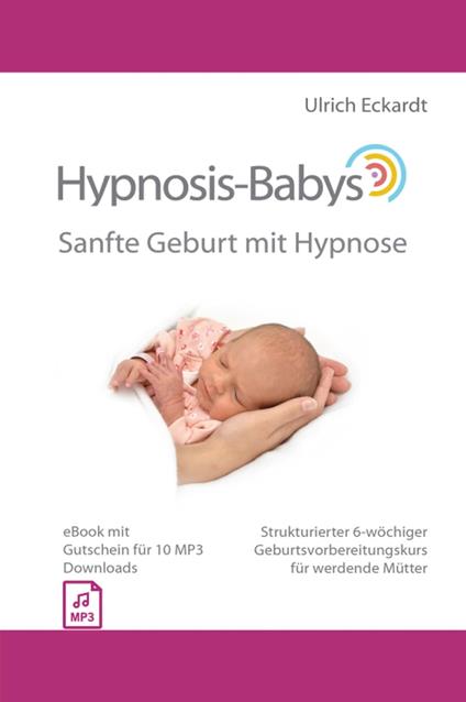 Hypnosis-Babys - Sanfte Geburt mit Hypnose